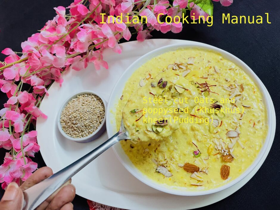 teel cut Oats and poppyseed (Khuskhus) kheer(Pudding)
