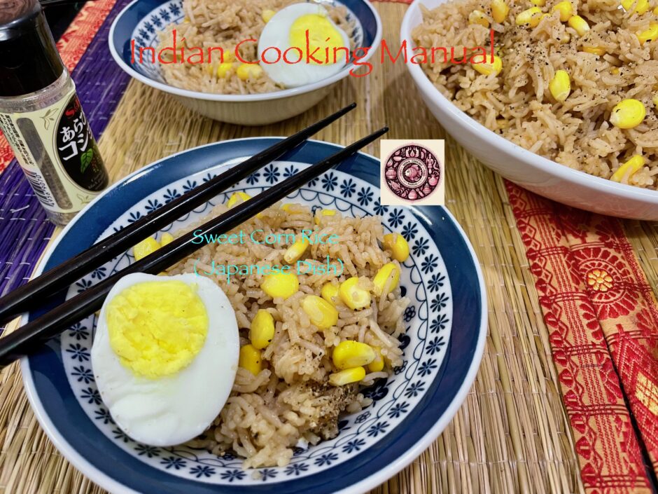 Sweet Corn Rice ( Japanese Dish)
